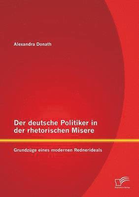 Der deutsche Politiker in der rhetorischen Misere 1