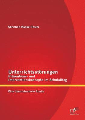 bokomslag Unterrichtsstrungen - Prventions- und Interventionskonzepte im Schulalltag