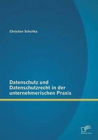 bokomslag Datenschutz und Datenschutzrecht in der unternehmerischen Praxis