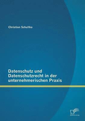 bokomslag Datenschutz und Datenschutzrecht in der unternehmerischen Praxis