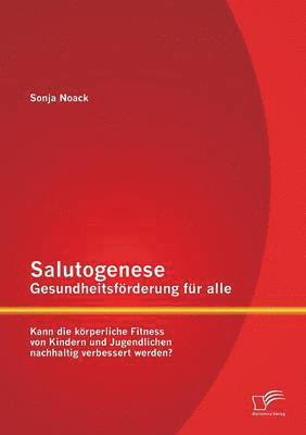 Sonja Noack - Salutogenese - Gesundheitsförderung für alle, Häftad