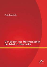bokomslag Der Begriff des bermenschen bei Friedrich Nietzsche