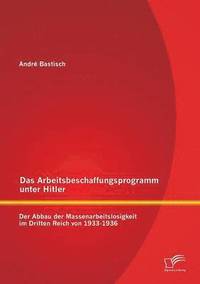 bokomslag Das Arbeitsbeschaffungsprogramm unter Hitler