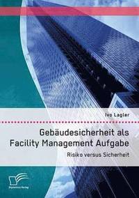 bokomslag Gebaudesicherheit als Facility Management Aufgabe