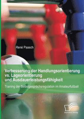 bokomslag Verbesserung der Handlungsorientierung vs. Lageorientierung und Ausdauerleistungsfähigkeit