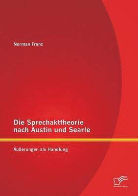 Sprechakttheorie nach Austin und Searle