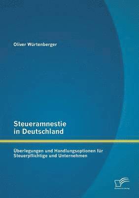Oliver Würtenberger - Steueramnestie in Deutschland, Häftad