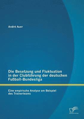 Die Besetzung und Fluktuation in der Clubfhrung der deutschen Fuball-Bundesliga 1