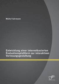 bokomslag Entwicklung einer internetbasierten Evaluationsplattform zur interaktiven Vorlesungsgestaltung