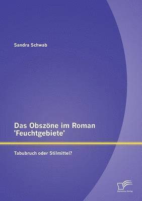 bokomslag Das Obszne im Roman 'Feuchtgebiete'