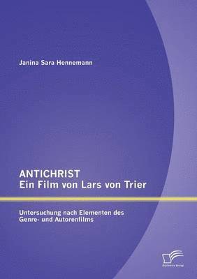 bokomslag ANTICHRIST - ein Film von Lars von Trier