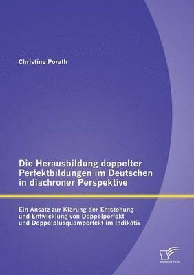 bokomslag Die Herausbildung doppelter Perfektbildungen im Deutschen in diachroner Perspektive