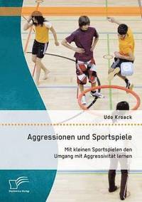 bokomslag Aggressionen und Sportspiele