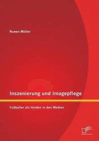 bokomslag Inszenierung und Imagepflege