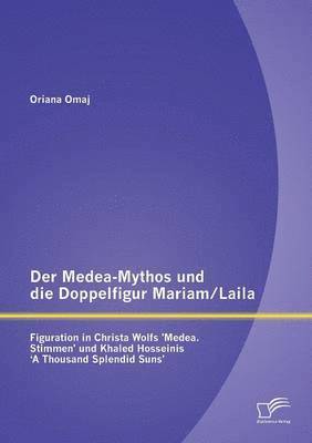 Der Medea-Mythos und die Doppelfigur Mariam/Laila 1