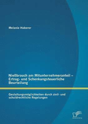 Nießbrauch am Mitunternehmeranteil - Ertrag- und Schenkungsteuerliche Beurteilung