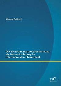 bokomslag Die Verrechnungspreisbestimmung als Herausforderung im internationalen Steuerrecht