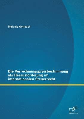 Die Verrechnungspreisbestimmung als Herausforderung im internationalen Steuerrecht 1