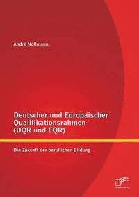 bokomslag Deutscher und Europischer Qualifikationsrahmen (DQR und EQR)