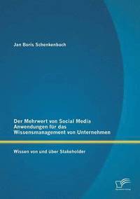 bokomslag Der Mehrwert von Social Media Anwendungen fr das Wissensmanagement von Unternehmen