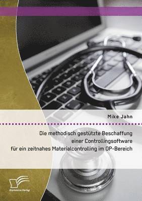 methodisch gestützte Beschaffung einer Controllingsoftware für ein zeitnahes Materialcontrolling im OP-Bereich