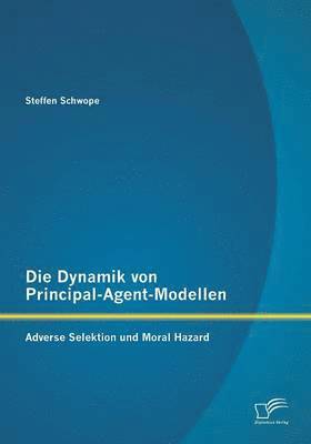 bokomslag Die Dynamik von Principal-Agent-Modellen