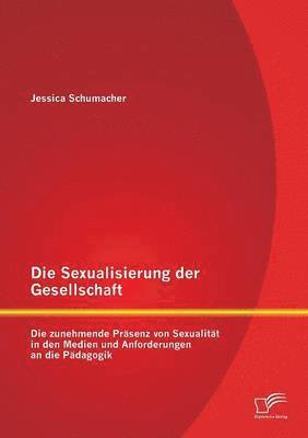 bokomslag Die Sexualisierung der Gesellschaft