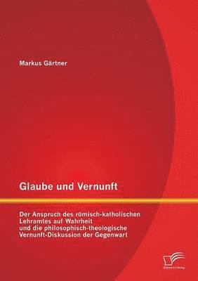 Markus Gärtner - Glaube und Vernunft, Häftad