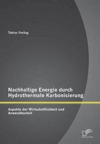 bokomslag Nachhaltige Energie durch Hydrothermale Karbonisierung