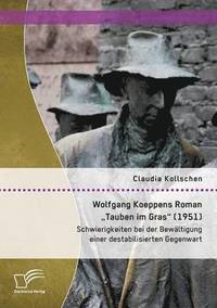 bokomslag Wolfgang Koeppens Roman &quot;Tauben im Gras (1951)