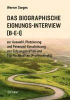 bokomslag Das Biographische Eignungs-Interview (B-E-I): Zur Auswahl, Platzierung Und Potenzial-Einschatzung Von Fuhrungskraften Und Top-Fachkraften (Professiona