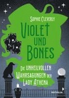Sophie Cleverly - Violet und Bones Band 2 - Die unheilvollen Wahrsagungen der Lady Athena, Inbunden