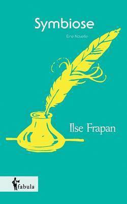 Ilse Frapan - Symbiose. Eine Novelle, Häftad