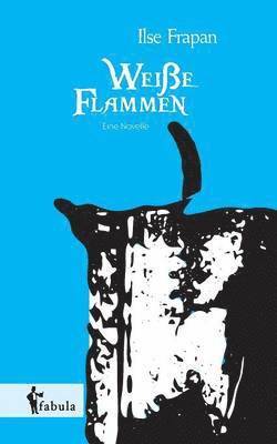 Ilse Frapan - Weiße Flamme. Eine Novelle, Häftad