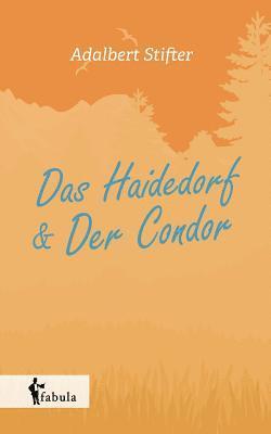 bokomslag Das Haidedorf, Der Condor. Novellen