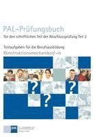 PAL-Prüfungsbuch für den schriftlichen Teil der Abschlussprüfung Teil 2 - Konstruktionsmechaniker/-in 1