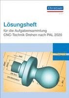 bokomslag Lösungsheft für die Aufgabensammlung CNC-Technik Drehen nach PAL 2020