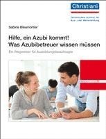 bokomslag Hilfe, ein Azubi kommt! Was Azubibetreuer wissen müssen