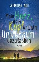 bokomslag Mein Herz, dein Kopf und ein Universum dazwischen