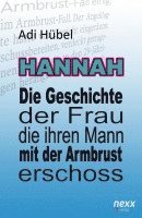 Adi Hübel - Hannah - Die Geschichte der Frau, die ihren Mann mit der Armbrust erschoss, Häftad