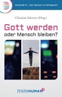 Gott werden oder Mensch bleiben? 1