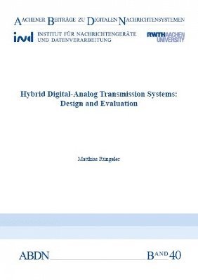 Matthias Rüngeler, Graduate Engineer Rungeler, Dr Matthias, PhD - Hybrid Digital-Analog Transmission Systems: Design and Evaluation, Häftad