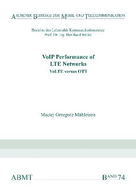 Maciej Grzegorz Mühleisen, Ph.D. Muhleisen, Dr Maciej Grzegorz - VoIP Performance of LTE Networks, Häftad