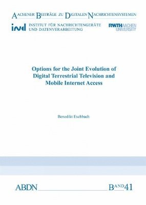 Options for the Joint Evolution of Digital Terrestrial Television and Mobile Internet Access 1