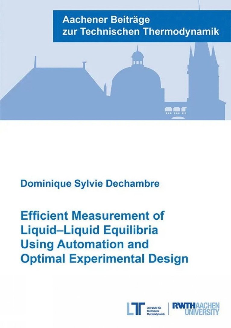 Dominique Sylvie Dechambre, Ph.D. Dechambre, Dr Dominique Sylvie - Efficient Measurement of Liquid–Liquid Equilibria Using Automation and Optimal Experimental Design, Häftad