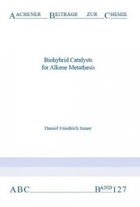 bokomslag Biohybrid Catalysts for Alkene Metathesis