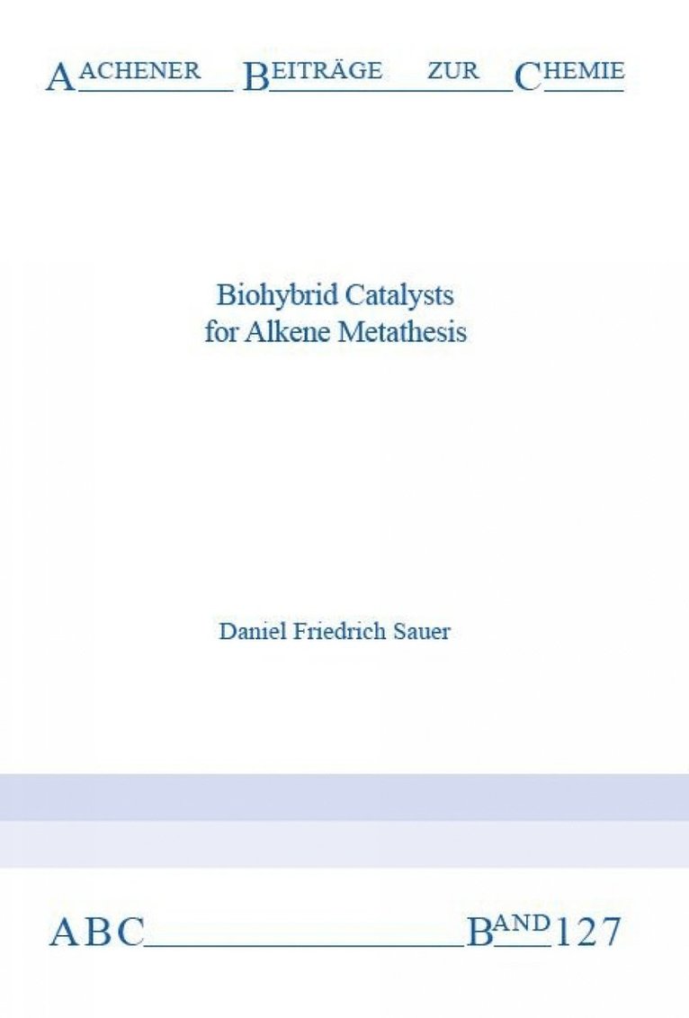 Daniel Friedrich Sauer, Ph.D. Sauer, Dr Daniel Friedrich - Biohybrid Catalysts for Alkene Metathesis, Häftad