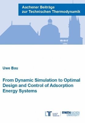 Uwe Baur - From Dynamic Simulation to Optimal Design and Control of Adsorption Energy Systems, Häftad