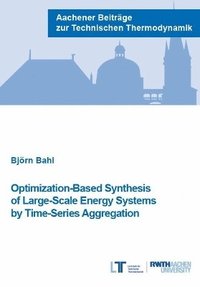 bokomslag Optimization-Based Synthesis of Large-Scale Energy Systems by Time-Series Aggregation