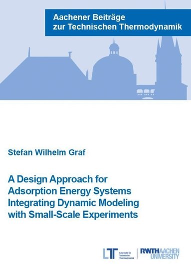 Stefan Wilhelm Graf - Design Approach for Adsorption Energy Systems Integrating Dynamic Modeling with Small-Scale Experiments, Häftad